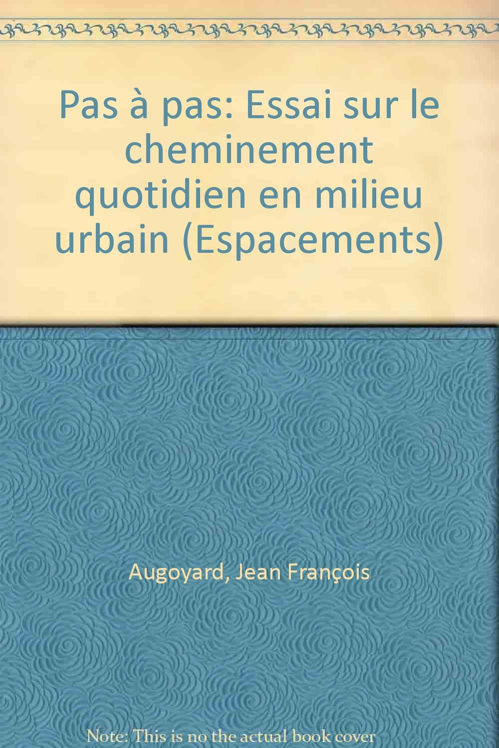 Pas à pas : essai sur le cheminement quotidien en milieu urbain Books
