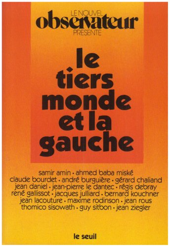 Le Tiers monde et la gauche : présenté par `Le Nouvel Observateur' Books