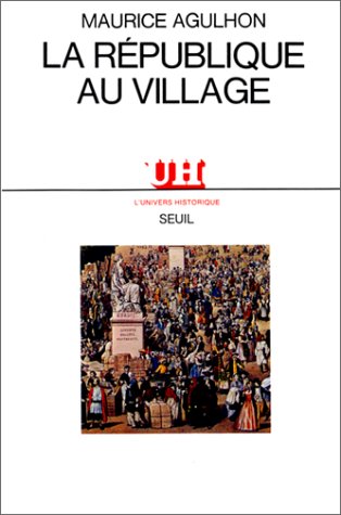 La République au village : les populations du Var, de la Révolution à la 2e République Politics & History