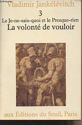 Le Je-ne-sais-quoi et le presque-rien. Vol. 3. La Volonté de vouloir Books