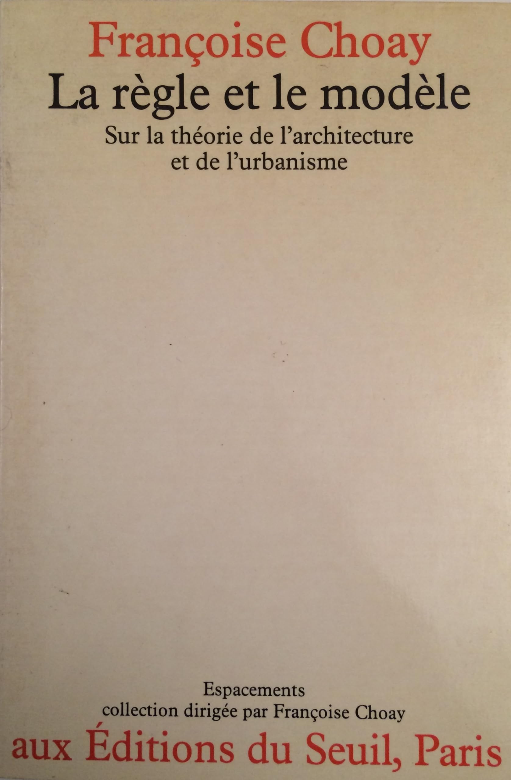 La Règle et le Modèle. Sur la théorie de l'architecture et de l'urbanisme Books