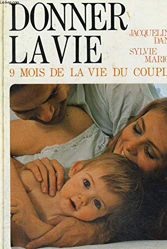 Donner la vie : 9 mois de la vie du couple Leisure, Home & Garden