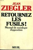 Retournez les fusils ! : manuel de sociologie d'opposition Memories