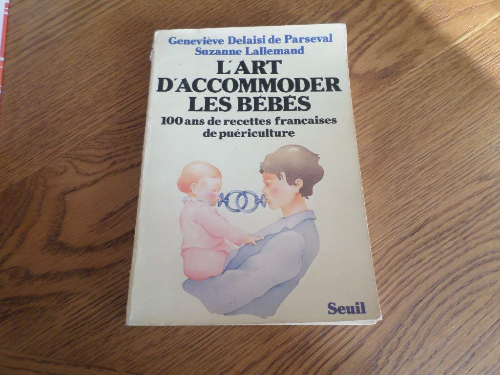 L'Art d'accommoder les bébés : 100 ans de recettes françaises de puériculture Essays & Short Stories