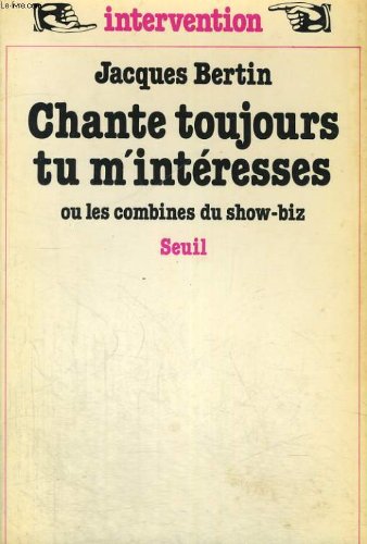 Chante toujours tu m'intéresses ou les combines du show-biz Books
