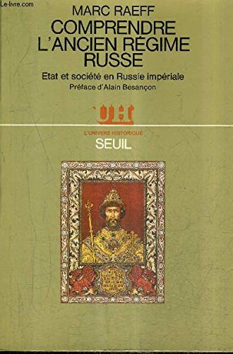 Comprendre l'Ancien Régime russe : Etat et société en Russie impériale Politics & History