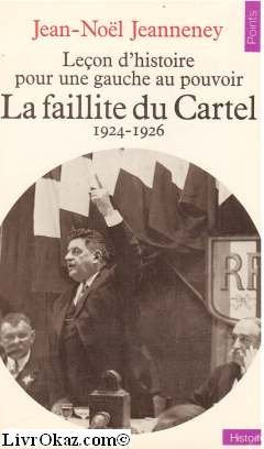 La Faillite du Cartel : 1924-1926, leçon d'histoire pour une gauche au pouvoir Books