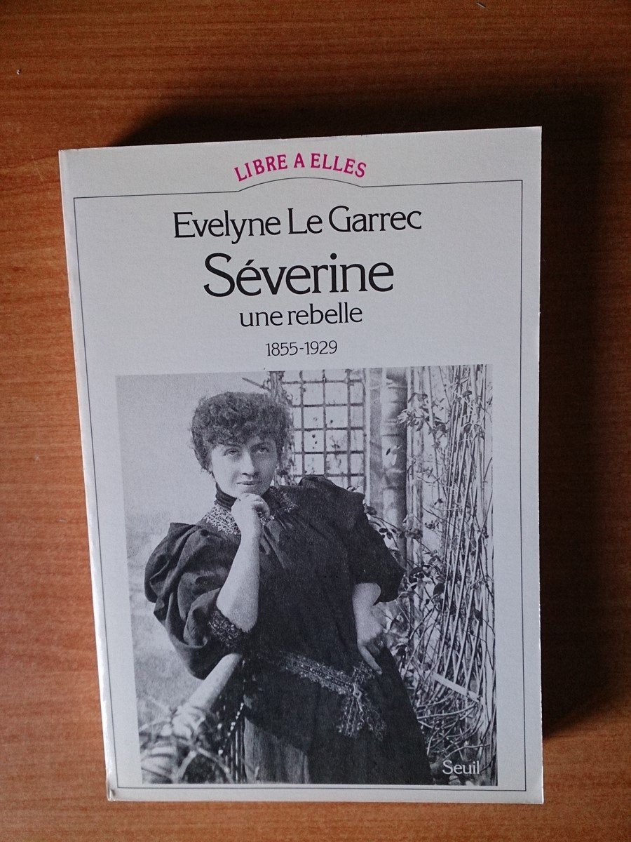 Séverine : Une Rebelle, 1855-1929 Essays & Short Stories