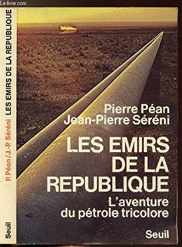 Les Emirs de République : L'Aventure du pétrole tricolore Books