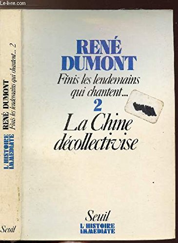 Finis les lendemains qui chantent. Vol. 2. Surpeuplée, totalitaire, la Chine décollectivise Books