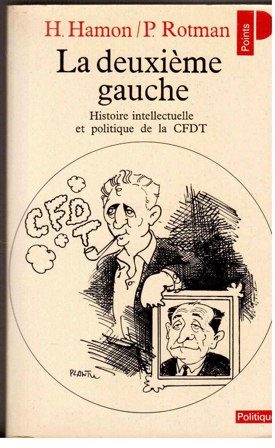 La deuxième gauche : histoire intellectuelle et politique de la CFDT Books