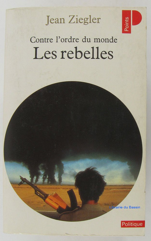 Les rebelles : contre l'ordre du monde : mouvements armés de libération nationale du Tiers monde Books