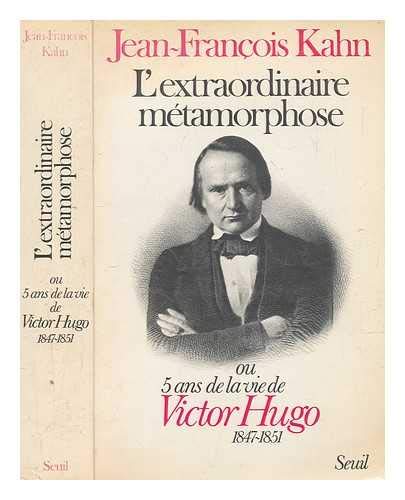 L'extraordinaire métamorphose ou 5 ans de la vie de Victor Hugo : 1847-1851 Books