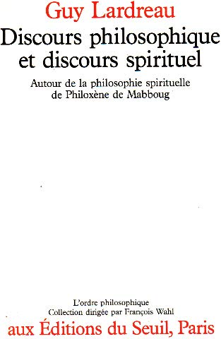 Discours philosophique et discours spirituel : autour de la philosophie spirituelle de Philoxène de Mabboug Philosophy