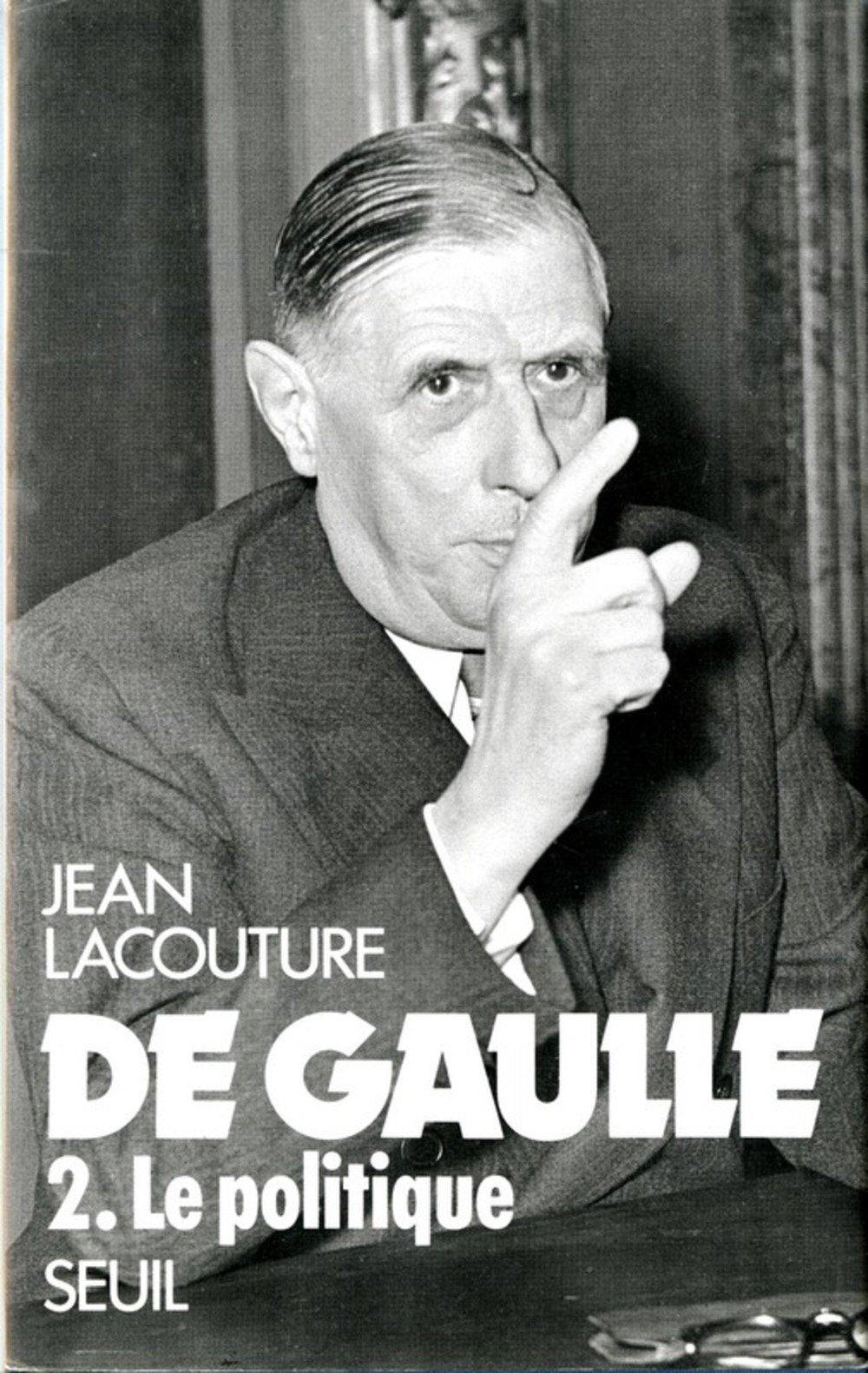 De Gaulle, tome 2: Le Politique (1944-1959) Politics & History