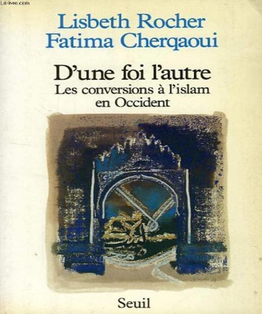 D'une foi l'autre : les conversions à l'islam en Occident Religion & Esotericism