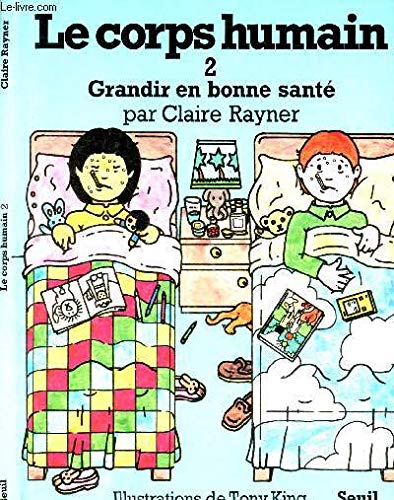 Le corps humain t2 : grandir en bonne sante book