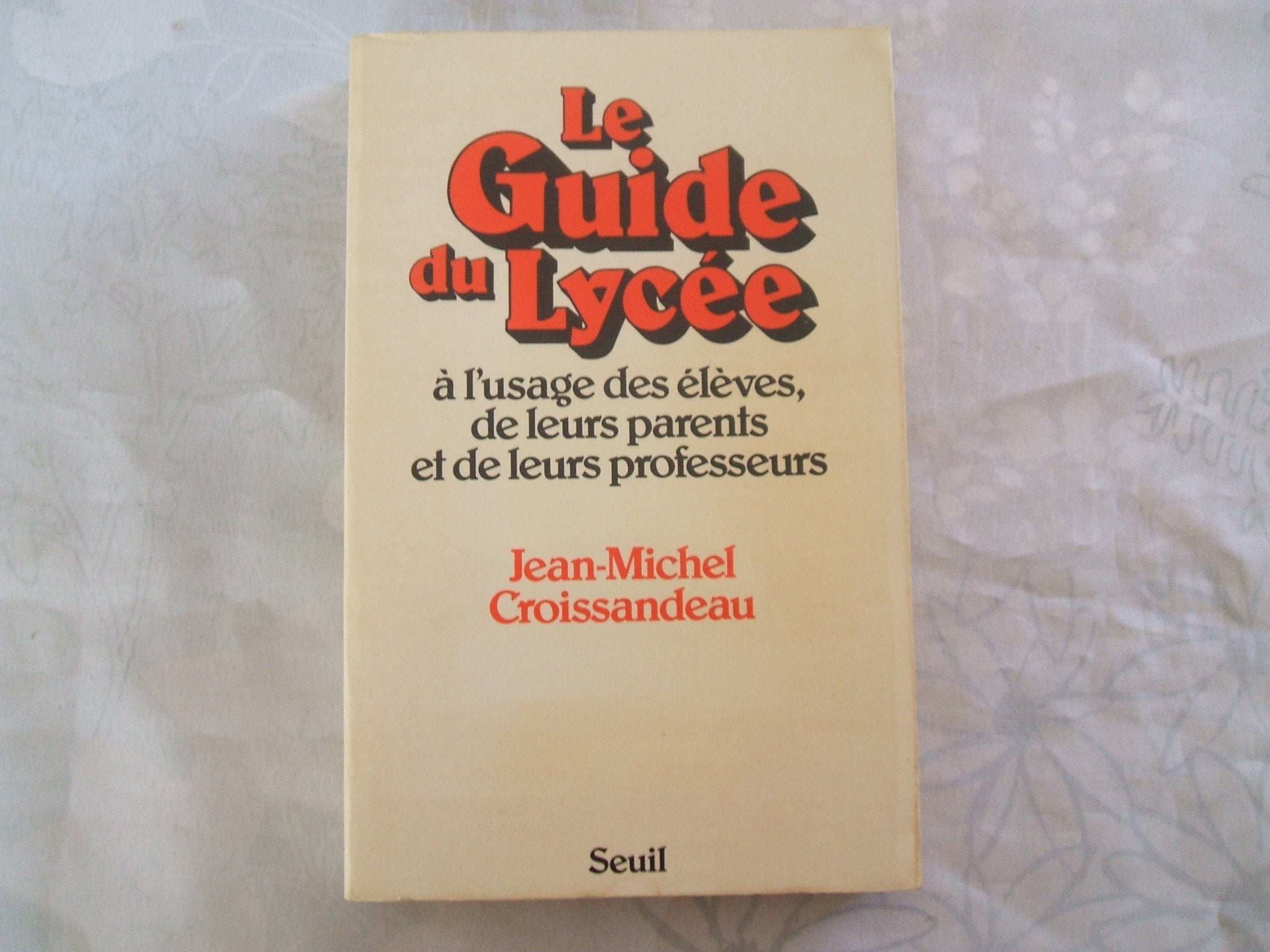 Le Guide du lycée : à l'usage des élèves, de leurs parents et de leurs professeurs book