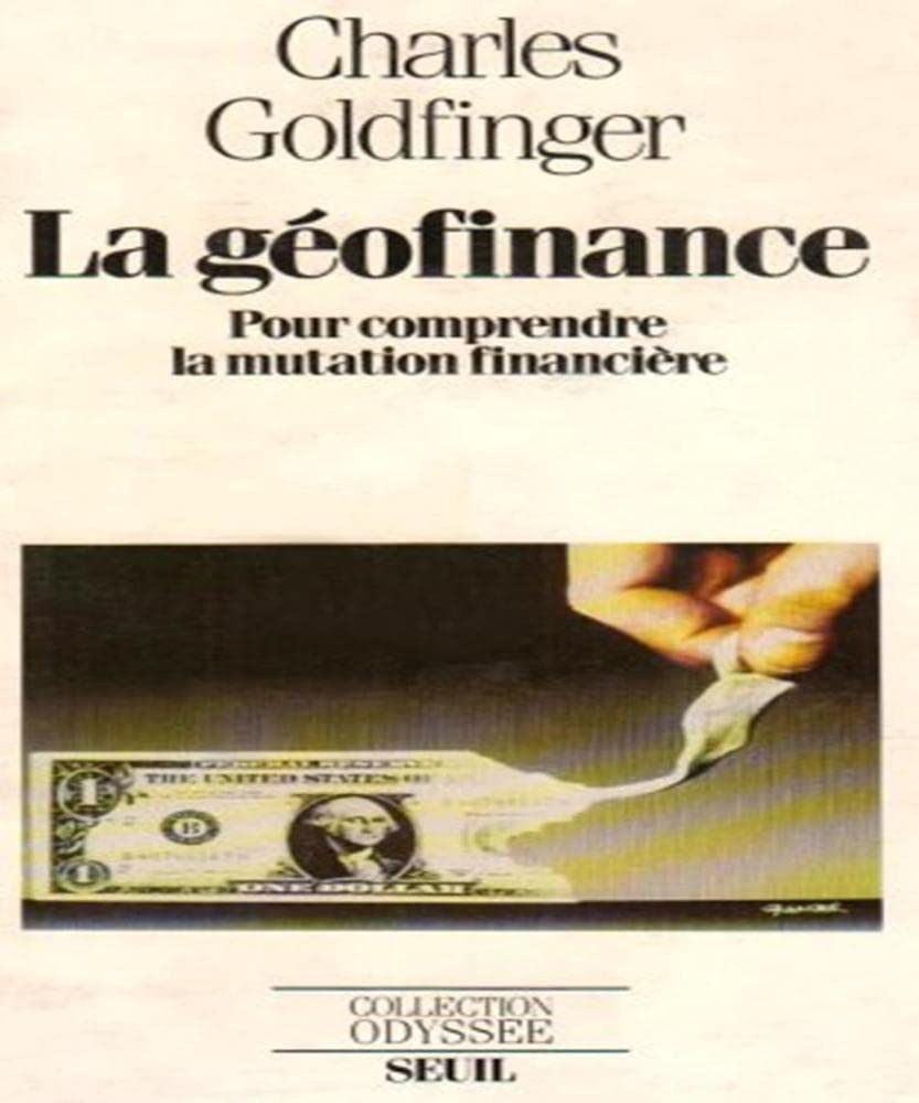 La Géofinance : pour comprendre la mutation financière Politics & History