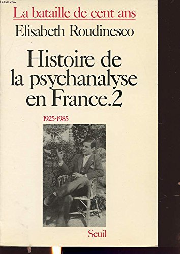 Histoire de la psychanalyse en France (1925-1985), tome 2: La Bataille de cent ans Psychology