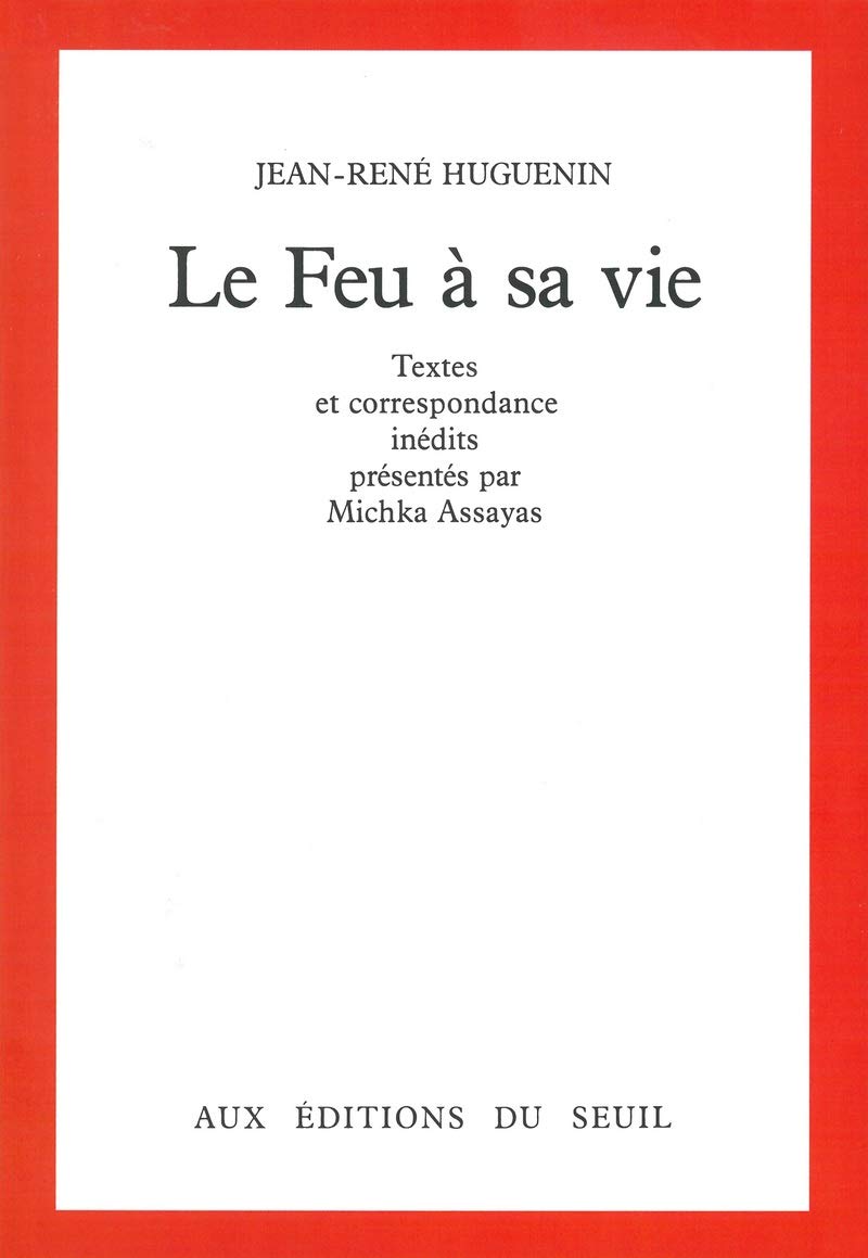 Le Feu à sa vie. Textes et correspondance inédits Contemporary literature