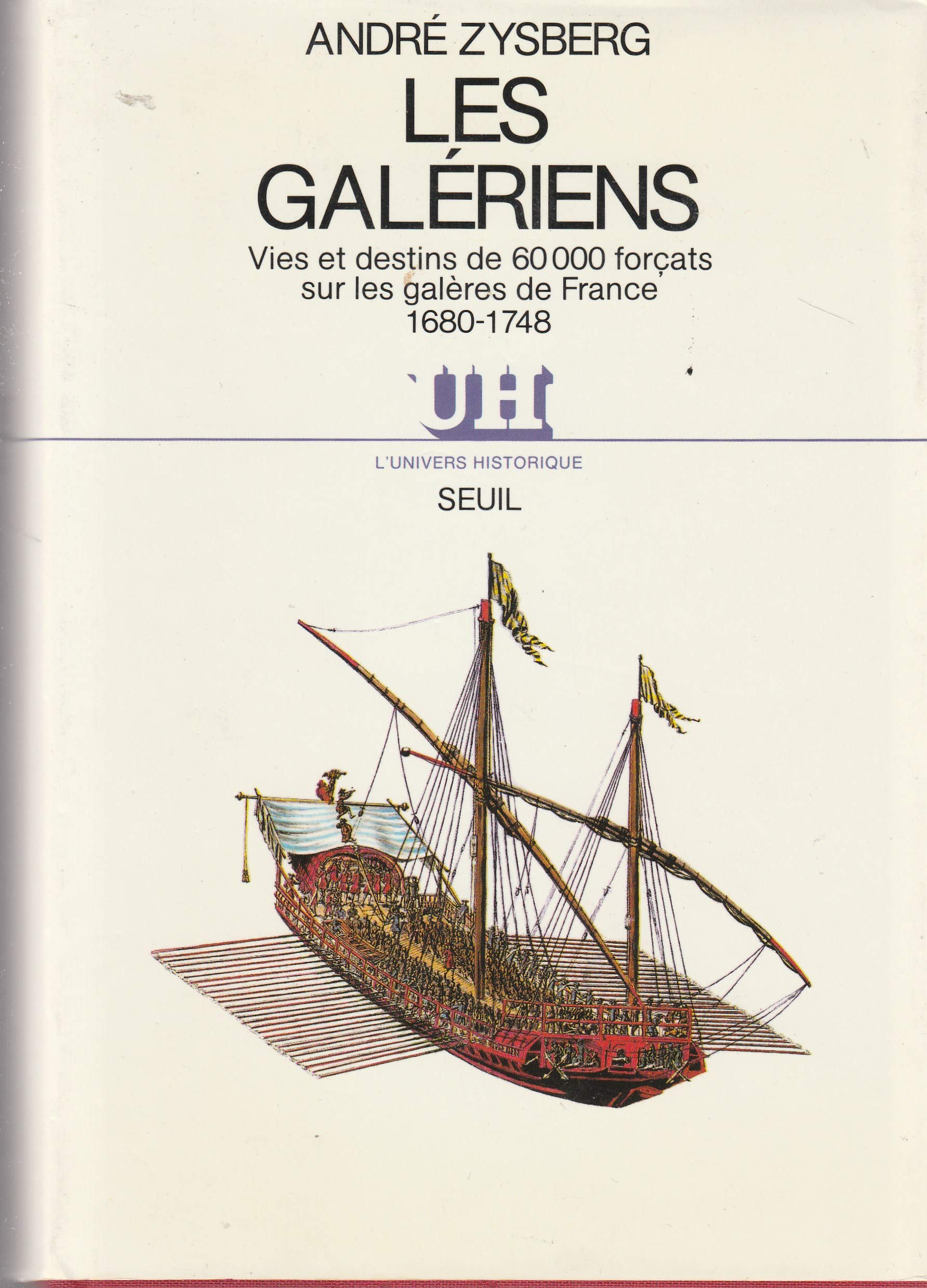Les Galériens du roi : vies et destins de 60 000 forçats sur les galères de France : 1680-1748 Politics & History