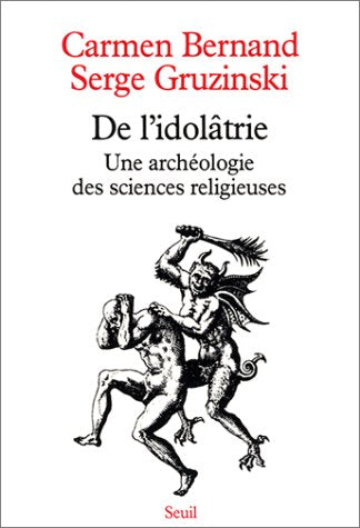 De l'idolâtrie : une archéologie des sciences religieuses Philosophy