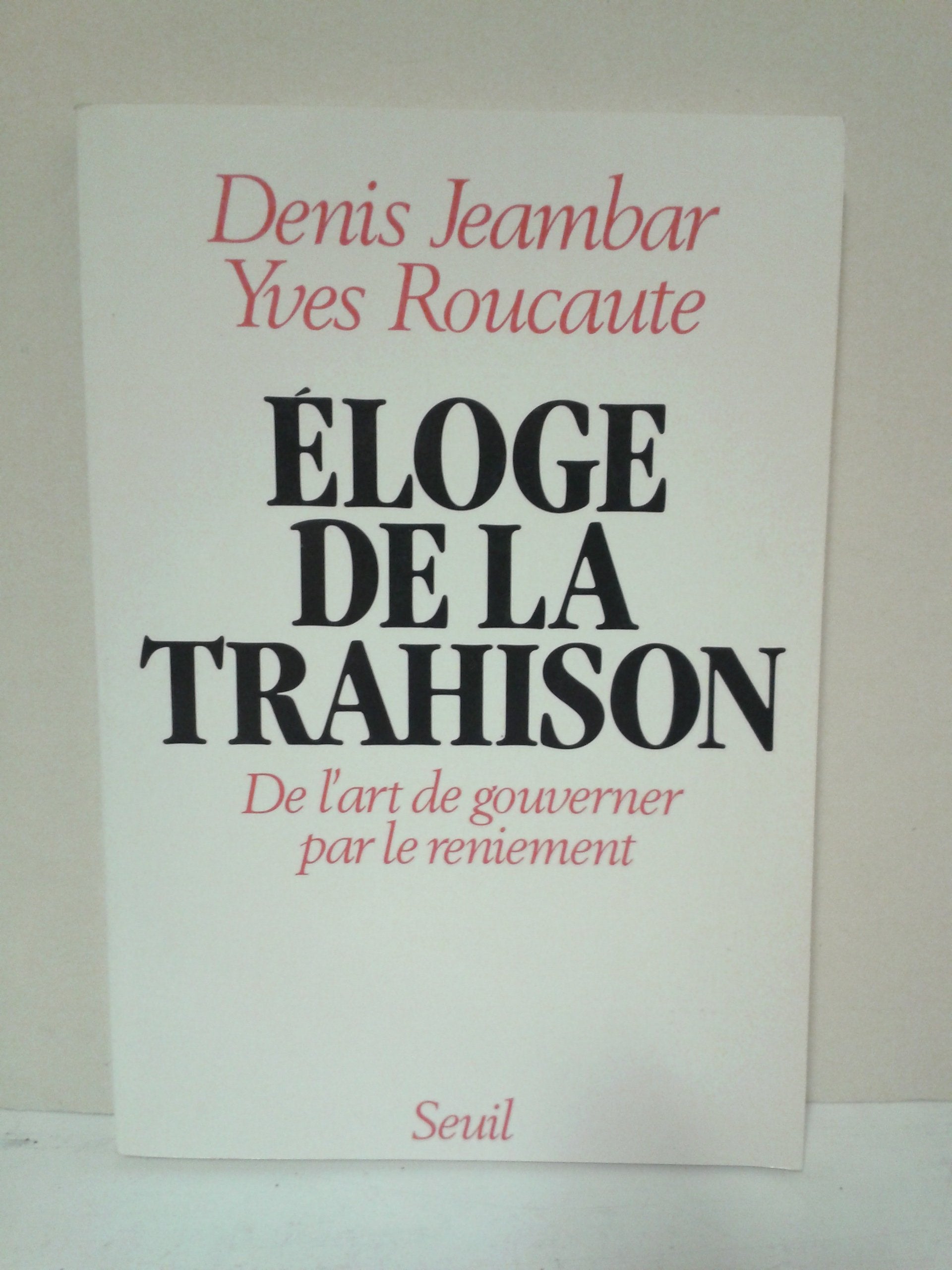 Eloge de la trahison : de l'art de gouverner par le reniement book