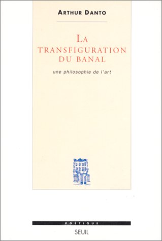 La Transfiguration du banal : une philosophie de l'art Books