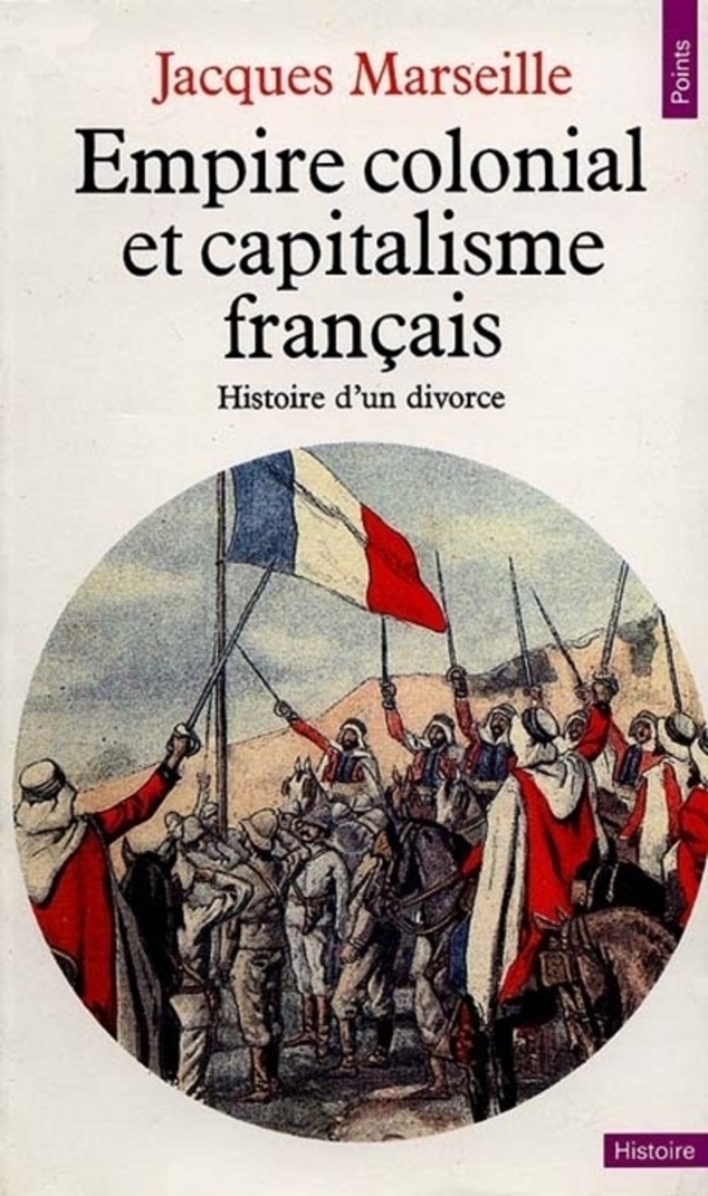 Empire Colonial Et Capitalisme Francais. Histoire D'Un Divorce Books