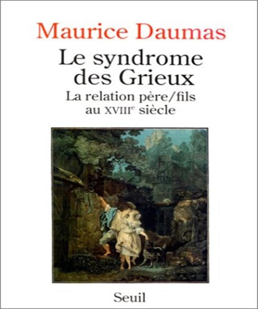 Le syndrome Des Grieux : la relation père-fils au XVIIIe siècle Politics & History