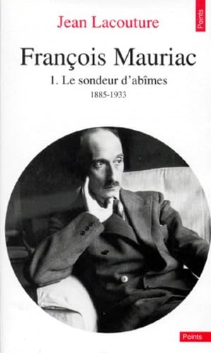 François Mauriac, tome 1 : le sondeur d'abîmes, 1885-1933 book