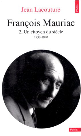 François Mauriac. Vol. 2. Un Citoyen du siècle : 1933-1970 Contemporary literature