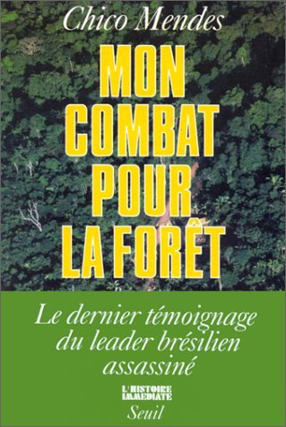 Mon combat pour la forêt : le dernier témoignage du leader brésilien assassiné book