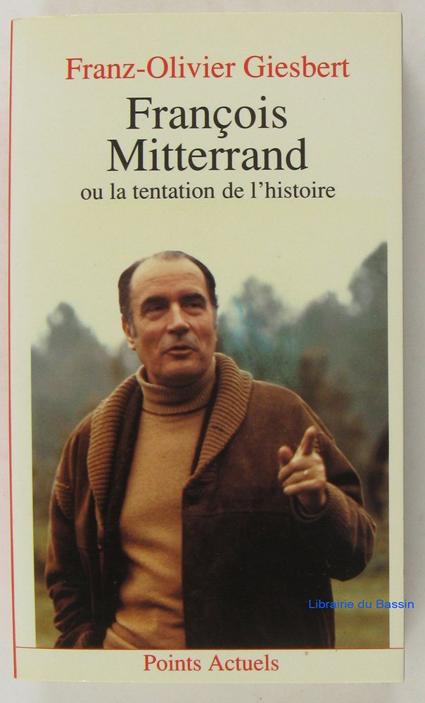 François Mitterrand ou la Tentation de l'histoire book