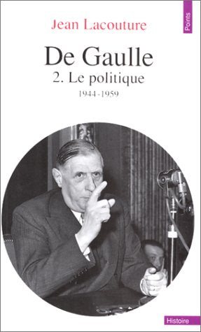 De Gaulle. Vol. 2. Le Politique : 1944-1959 book