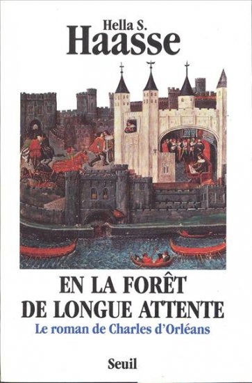 En la forêt de longue attente : le roman de Charles d'Orléans, 1394-1465 Contemporary literature