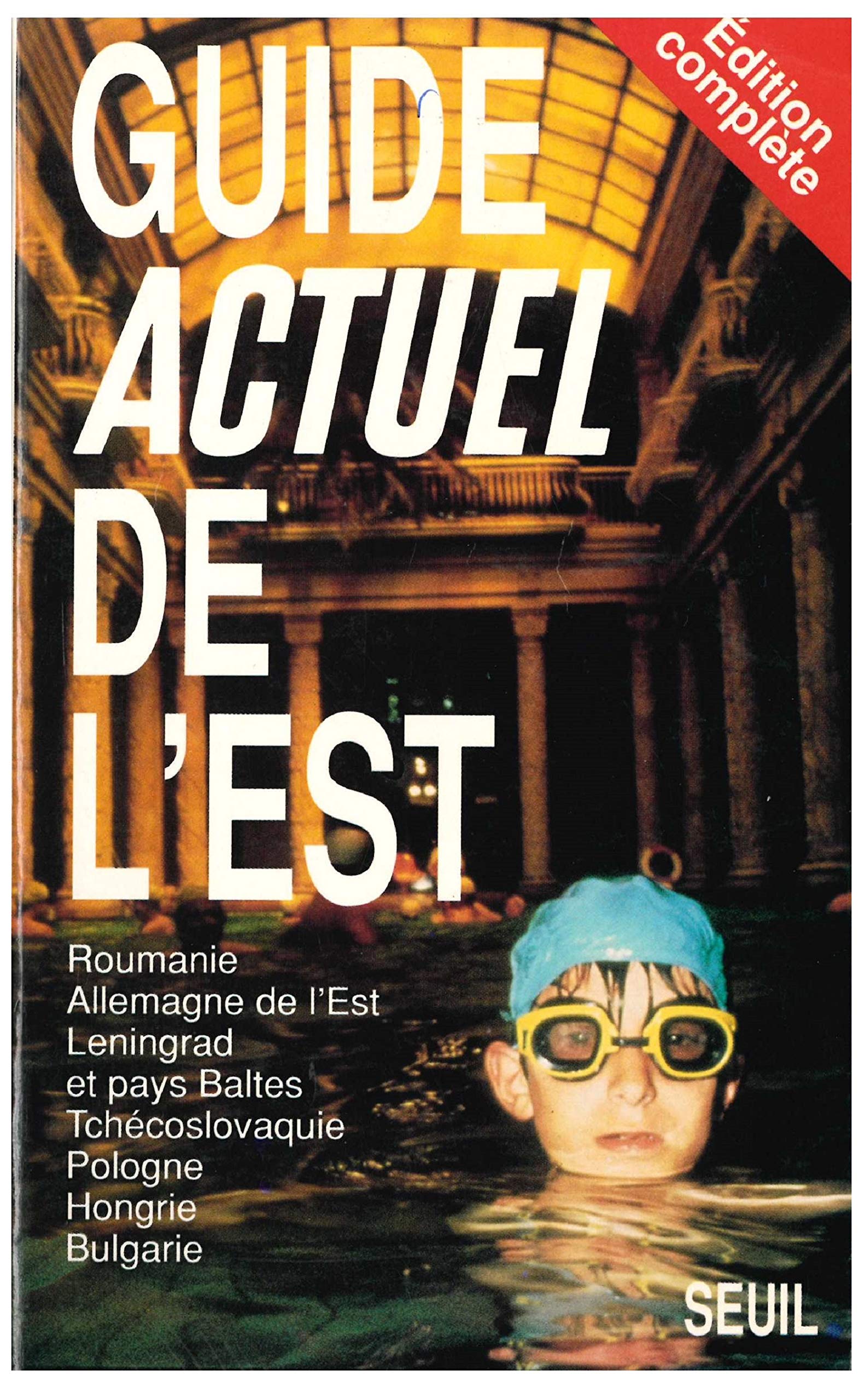 Guide Actuel de l'Est : Roumanie, Allemagne de l'Est, Léningrad et Pays Baltes, Tchécoslovaquie, Pologne, Hongrie, Bulgarie book
