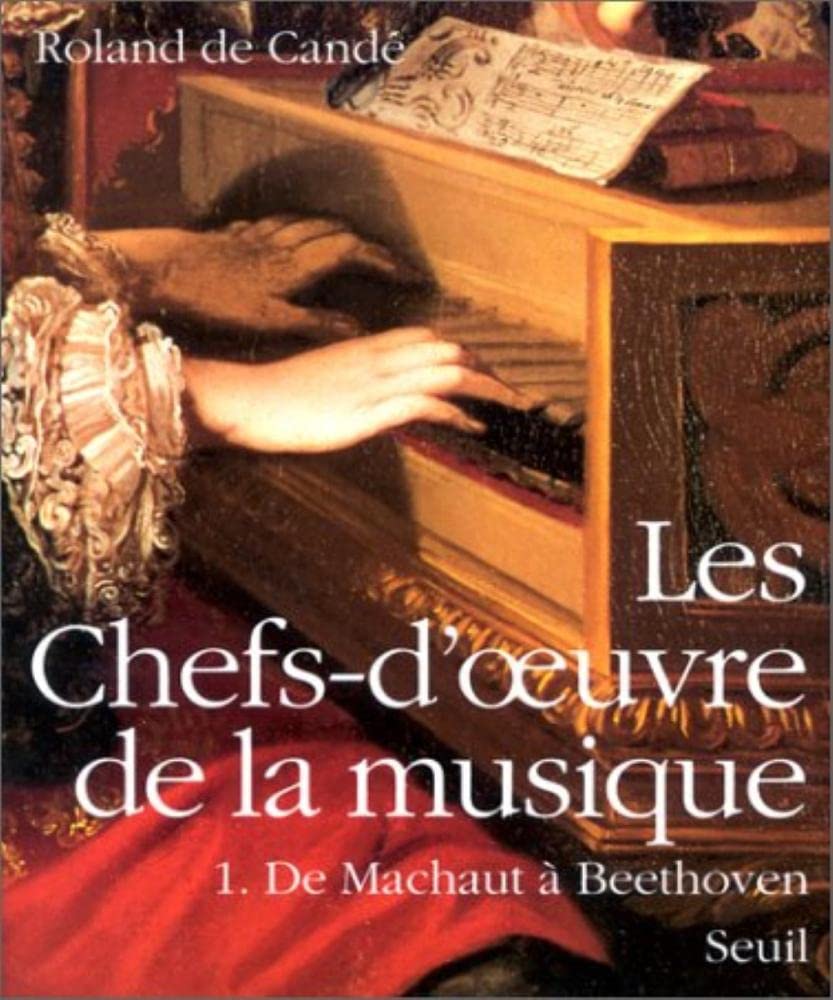 Les Chefs-D'Oeuvre De La Musique. Tome 1, De Machaut A Beethoven Books