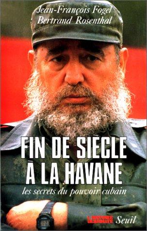 Fin de siècle à la Havane : les secrets du pouvoir cubain book