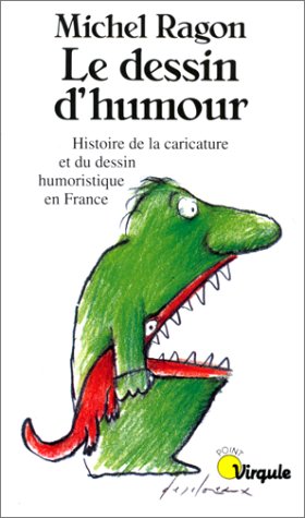 Le Dessin d'humour : histoire de la caricature et du dessin humoristique en France Books