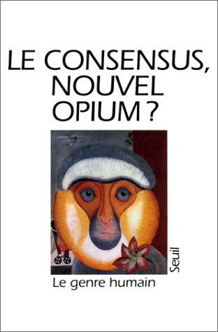 Genre humain (Le), n° 22. Le Consensus, nouvel opium ? book