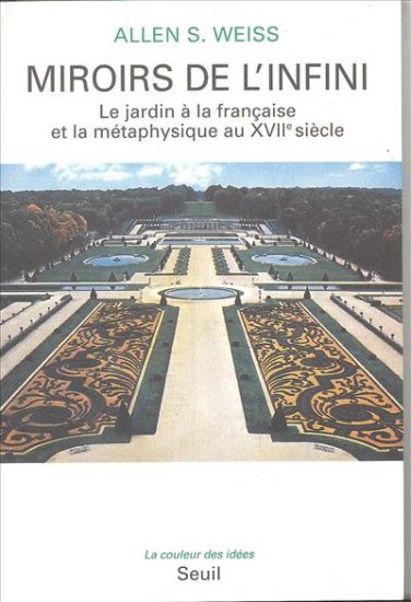 Miroirs de l'infini : le jardin à la française et la métaphysique au XVIIe siècle Books