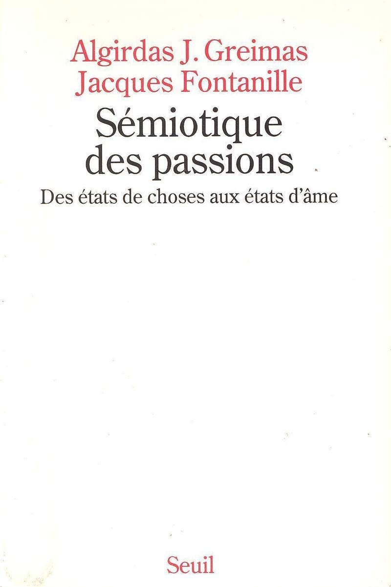 Sémiotique des passions. Des états de choses aux états d'âme Philosophy