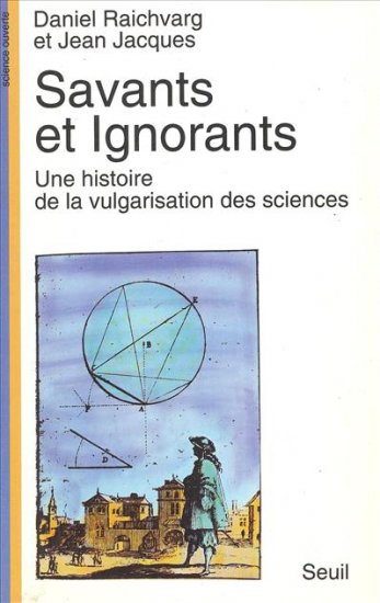 Savants et ignorants : une histoire de la vulgarisation des sciences book