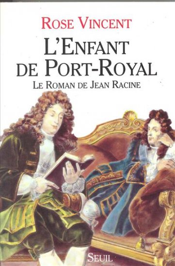 L'enfant de Port-Royal : le roman de Jean Racine Memories