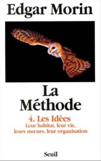 La méthode. Vol. 4. Les Idées : leur habitat, leur vie, leurs moeurs, leur organisation book