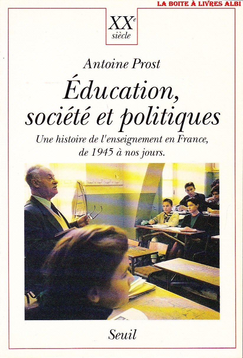 Education, Société et Politiques. Une histoire de l'enseignement en France, de 1945 à nos jours Politics & History