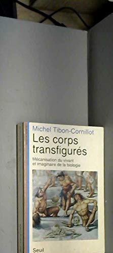 Les Corps transfigurés : mécanisation du vivant et imaginaire de la biologie Business & Technology
