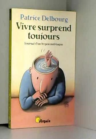 Vivre surprend toujours: Journal d'un hypocondriaque Books